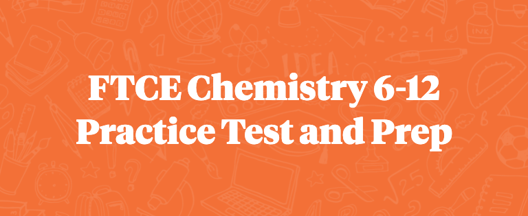 FTCE Chemistry 6-12 Practice Test and Prep | 240 Tutoring