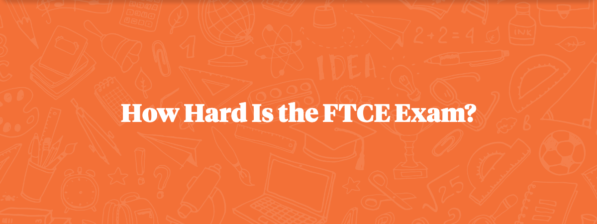 how-hard-is-the-ftce-exam-we-answer-this-and-other-key-questions