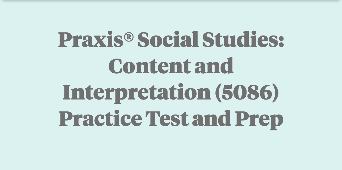 Free Praxis 5086 Practice Test: Social Studies (Content And Interpretation)