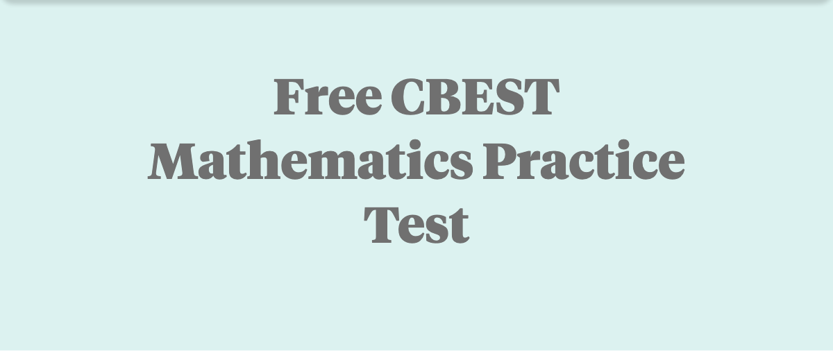 Free CBEST Mathematics Practice Test