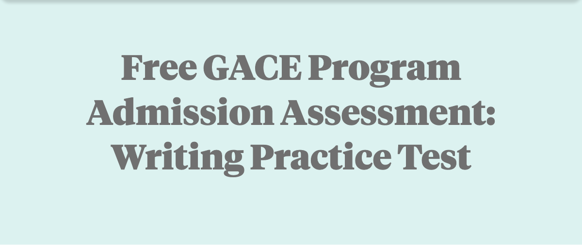 Free GACE Program Admission: Writing (212) Practice Test