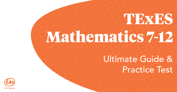 TExES Mathematics 7-12 Free Practice Test And Guide