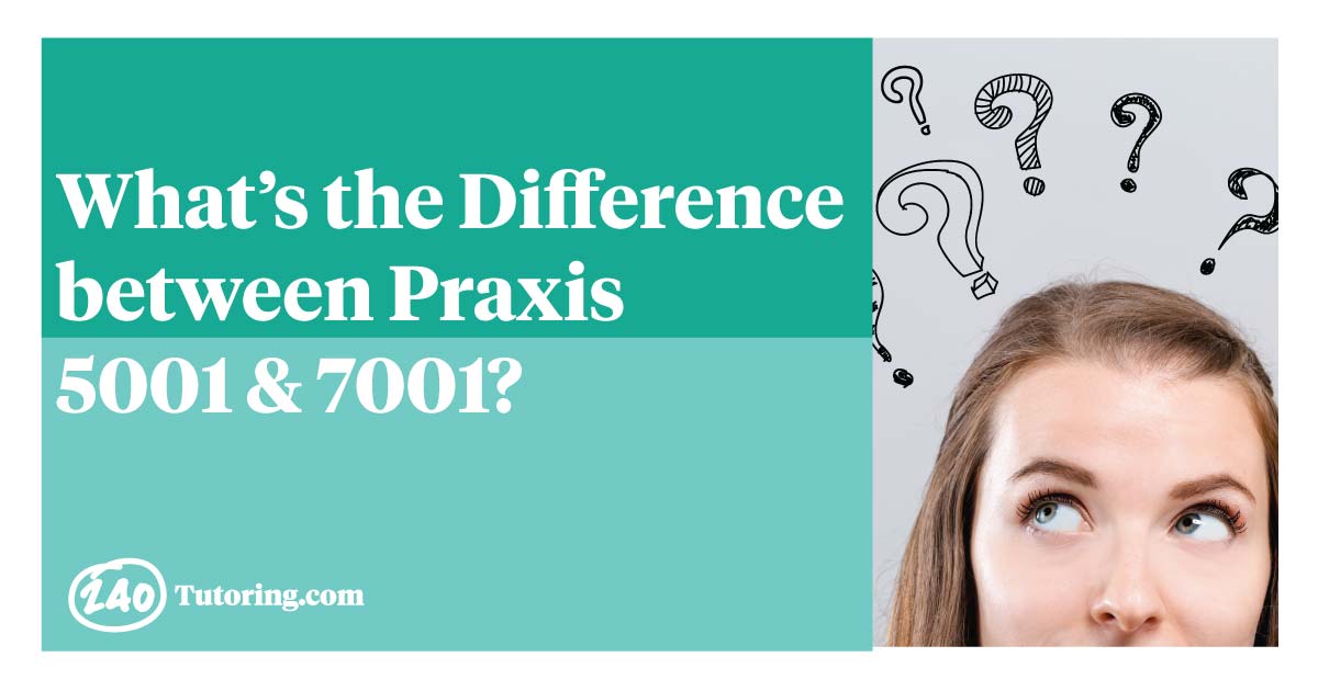 Praxis 7001 vs Praxis 5001 – What’s The Difference?